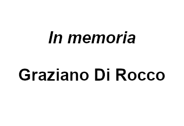 IN MEMORIA DI GRAZIANO DI ROCCO